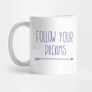 Follow your Dreams Mug